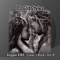 DJ GlibStylez - Reggae R&B (Lover's Rock) Vol.3