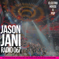 Jason Jani x Radio 067 (Electro House x Pop Remix)