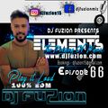 DJ FUZION, Presents Elements Episode 66 (100% EDM)