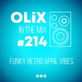 OLiX in the Mix - 214 - Funky Retro April Vibes
