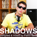 SHADOWS . mixed by Pietro Sava