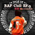 Rap Chill EP.9