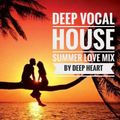 Deep Vocal House Summer Love Mix By Deep Heart