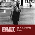 FACT Mix 49: Hardway Bros 