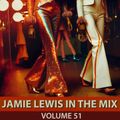 Jamie Lewis In The Mix Volume 51