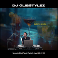 DJ GlibStylez - Smooth R&B/Soul (Twitch Live) 12-17-22