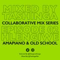 Mixed By Tashinga Ep 02 | Selected By Hlengiwe (Amapiano & Old School)