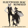 Fleetwood Mac Remixed - A Northern Rascal Production