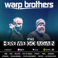 Warp Brothers - Here We Go Again Radio #141