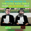 COOL KIDS TABLE - JUNE 8TH 2021