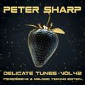 Peter Sharp - Delicate tunes vol.42 2020 - PROGRESSIVE & MELODIC TECHNO EDITION