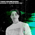 Toxic House Radio Ep. 17: Shaped Guest Mix