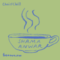 Chai and Chill 030 - Shama Anwar [02-09-2018]