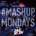 #MondayMashup mixed by Dave Bolton