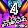 Johnny Aftershock 80's Disco Mix 4 - Hi-NRG