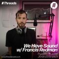 We Have Sound w/ Francis Redman  - 16-Jul-20