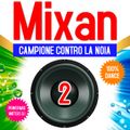 Mixan 2 - Campione Contro La Noia (Mixata Da Matteus DJ)