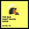 The Bad Habit Muzik Show 24 - 09 - 2015