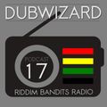 DuBWiZaRd - Riddim Bandits Radio Podcast #17
