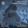 Artist Focus: Andrew Weatherall - Curated by Joe Morris (February '23)