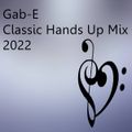 Classic Hands Up Mix 2022 mixed by Gab-E (2022) 2022-03-24