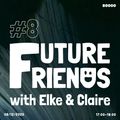 Future Friends Nr. 08 w/ Elke & Claire (08/12/20)