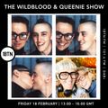 The & Wildblood & Queenie Show - 18.02.2022