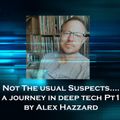 Not The Usual Suspects.....a deep tech journey pt1