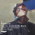 Remain invite Golden Bug - 04 Octobre 2016