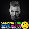 Keeping The Rave Alive Episode 294 featuring Tha Playah