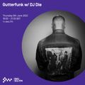 GutterFunk w- DJ Die 09 JUN 2022
