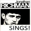 JONATHAN RICHMAN SINGS!