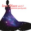 Love Disco part.2 -japanese party mix-