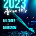2023 Africa Hits - Dj Deknow ft Dj Looter