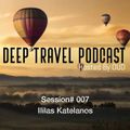 Deep Travel Podcast Hosted By OUD [Session#007 IIias Katelanos]