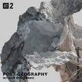 Post-Geography w/ Igor Dyachenko - 18th June 2020