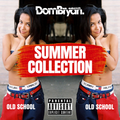 Summer Collection (Old School) - Follow @DJDOMBRYAN