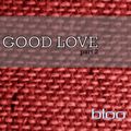 DJ Bloo - Good Love Part 2