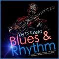 BLUES & RHYTHM  ( By DJ Kosta )