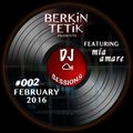 DJ Sessions 002 w/ Berkin Tetik featuring Mia Amare [Feb 10, 2016]