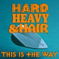 278 - This is the Way - The Hard, Heavy & Hair Show with Pariah Burke