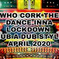 Who Cork the Dance inna Rub a Dub Style Jay2020