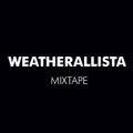 WEATHERALLISTA Mixtape