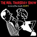 The Mal Thursday Show: Don't