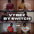 Vybez by Switch 034 | #Afrobeats & #AfroPiano | Sarz | Burna | Asake | Camp Mulla |