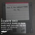 Romain BNO -  Spéciale rare & raw darling house 93-94 - 16 Février 2016