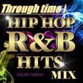 Through time ! (Hip Hop R&B Hits Mix)