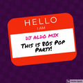 80s Pop Party by DJ Aldo Mix