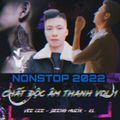 #NONSTOP 2022 - CHẤT ĐỘC ÂM THANH VOL1 - Vee Cee Ft.Beeng Muzik Ft.Kim Lực