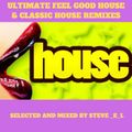 ULTIMATE FEEL GOOD HOUSE & CLASSIC HOUSE REMIXES
